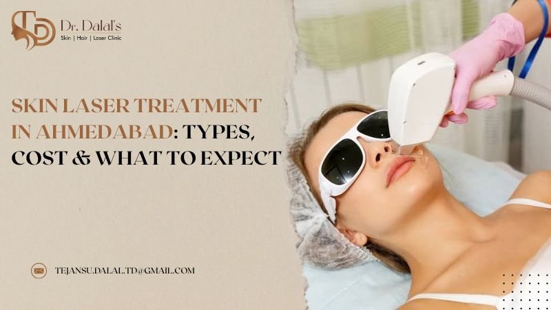 Skin Laser Treatment in Ahmedabad: Types, Cost & What to Expect
